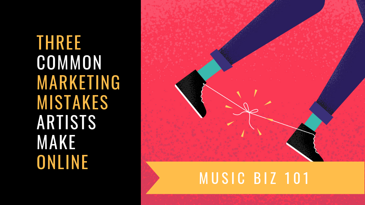 Marketing, Music Marketing, Music Marketing Mistake, Marketing Mistakes