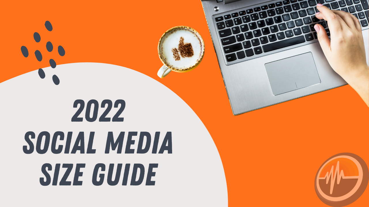 Social Media Sizing Guide 2022